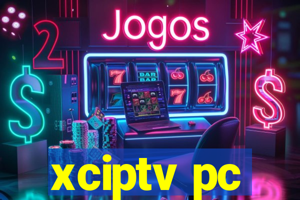 xciptv pc